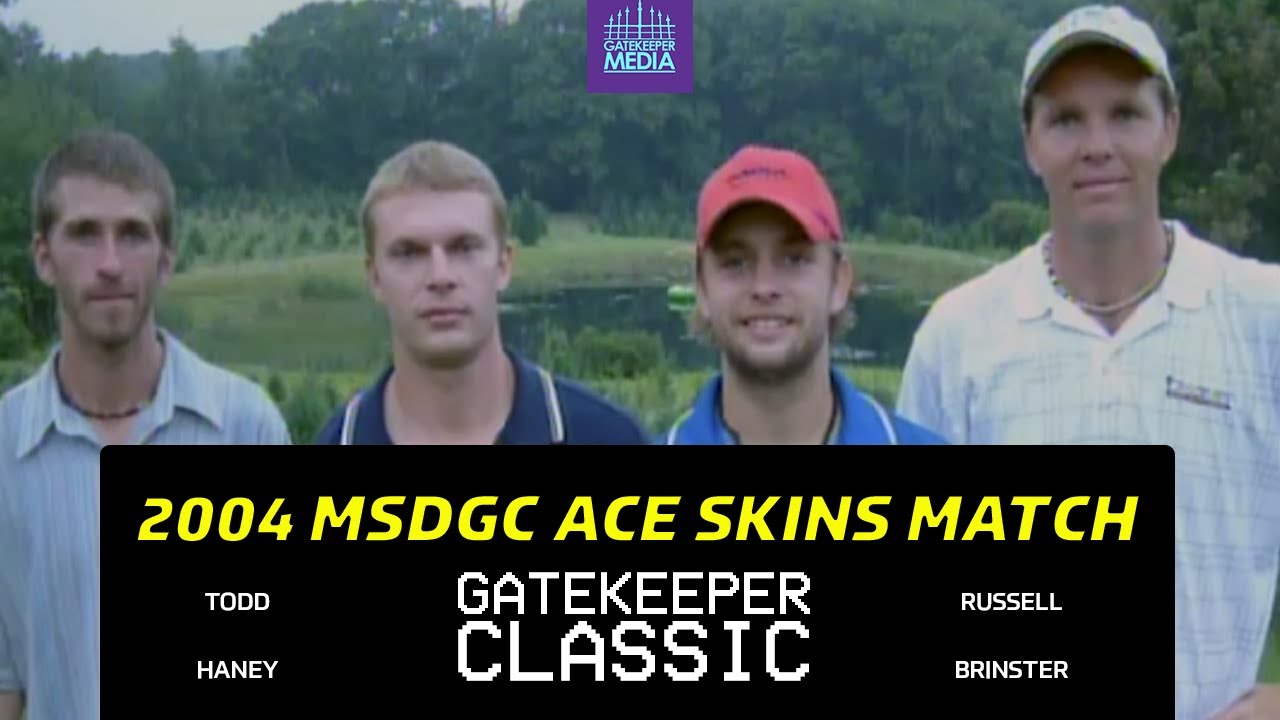 2004 MSDGC ACE SKINS MATCH | Todd, Haney, Russell, Brinster | GATEKEEPER CLASSIC
