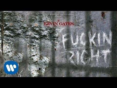 Kevin Gates – Fuckin Right [Official Audio]