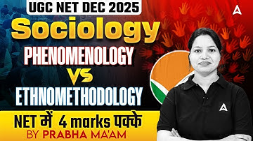 UGC NET Sociology Phenomenology vs Ethnomethodology By Prabha Ma