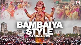 Bambaiya Style || DJ SFM & KSW || Ganpati Special 2018 ||  Dhol Tasha
