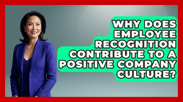 Why Does Employee Recognition Contribute to a Positive Company Culture?
