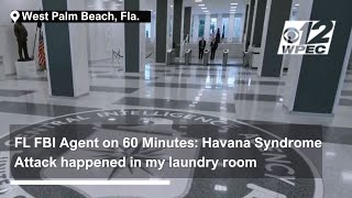 FL FBI Agent on 60 Minutes: Havana Syndrome Attack happened in my laundry room