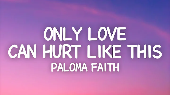 Paloma Faith - Only Love Can Hurt Like This (Lyrics) - DayDayNews