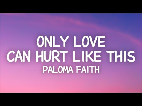 Paloma Faith Only Love Can Hurt Like This Lyrics