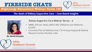 The Goals of Kidney Supportive Care- Case Based Insights : Dr. Smriti Khanna : Series 160