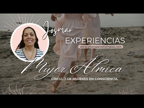 🌹Mujer Álmica🌹 La experiencia de Josmar #circulodemujeres #charoperezcampos #retiro