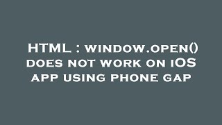 HTML : window.open() does not work on iOS app using phone gap