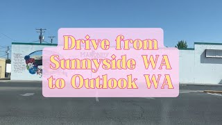 Drive from Sunnyside WA to Outlook WA | Rural Driving Vlog