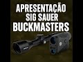 🔭 Apresentação Oficial da Linha Sig Sauer Buckmasters