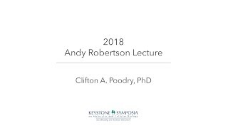 2018 Andy Robertson Lecture presented by Clifton A. Poodry, PhD