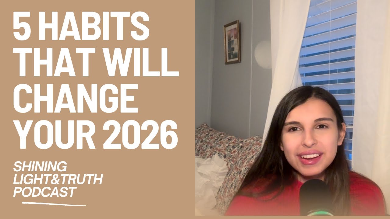 5 Habits that will change your 2026 | Shining Light&Truth Podcast 