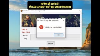 SỬA LỖI TẢI BẢN CẬP NHẬT THẤT BẠI GAME ĐỘT KÍCH CF (KHÔNG CẦN XÓA GAME TẢI LẠI)