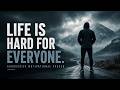 Life Is Hard For Everyone  / Aggressive Motivational Speech