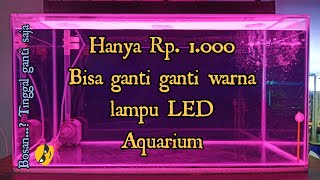 membuat lampu aquarium part 2 murah meriah. 