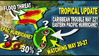 Tropical Update, Caribbean Tropical Troubles May 2027 Atlantic Storm? Eastern Pacific Hurricane?
