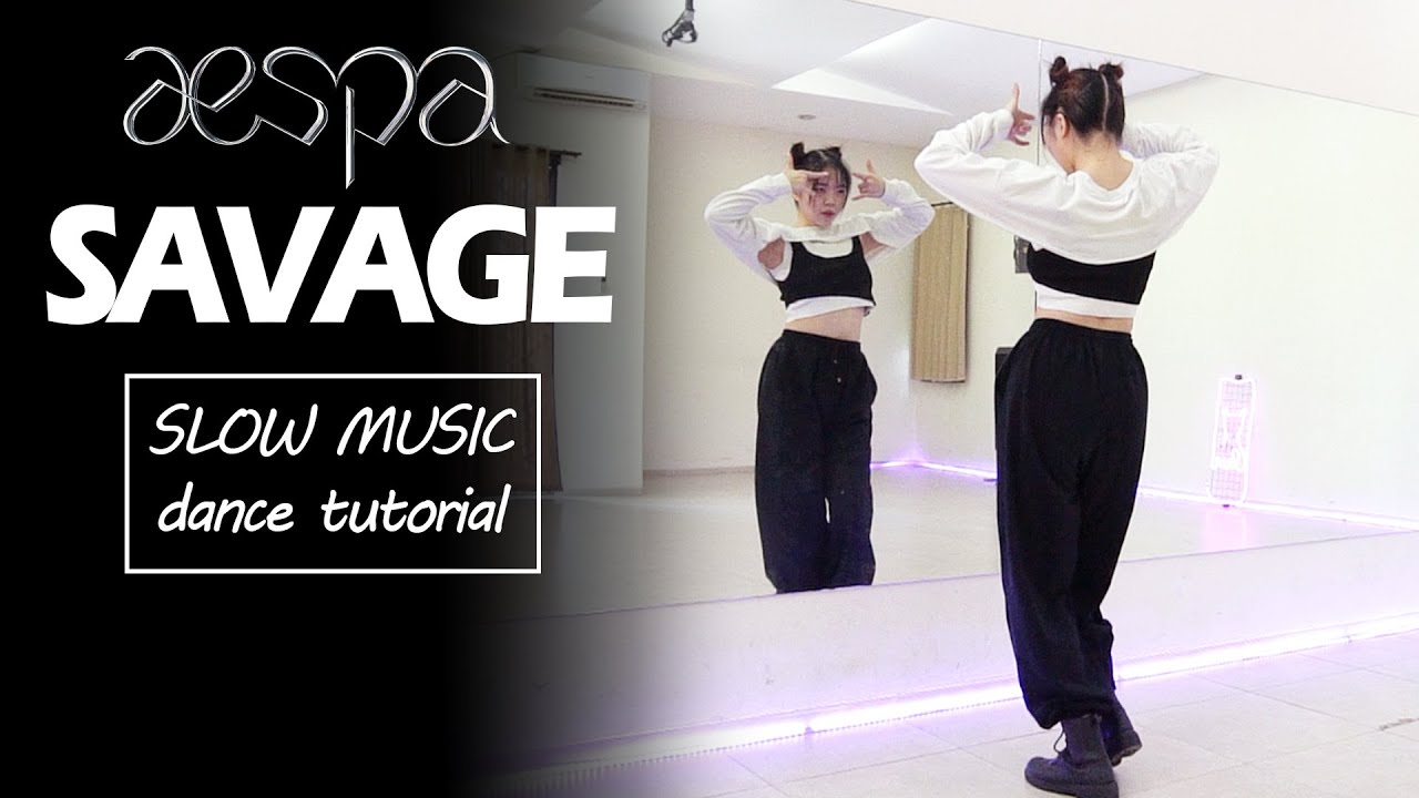 aespa 에스파 'Savage' Dance Tutorial | Chorus 1&2 + Dance Break | Slow Music