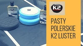 Pasty Polerskie K2 Luster - Mechaniczne Polerowanie Lakieru, Polerka, System Polerski K2