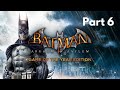 Batman: Arkham Asylum Game of the Year Edition - Part 6 | No Commentary Gameplay Walkthrough