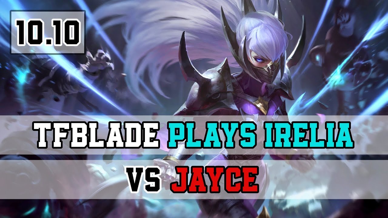 TFBLADE PLAYS IRELIA VS JAYCE | Mid Lane | Full Gameplay 10.10