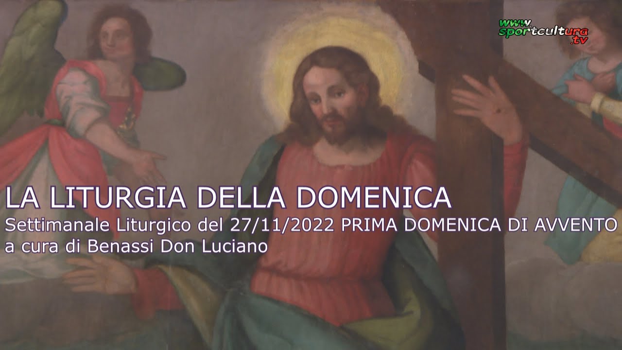La Liturgia della Domenica del 27 novembre 2022 - I Domenica di Avvento | SPORTCULTURA.TV