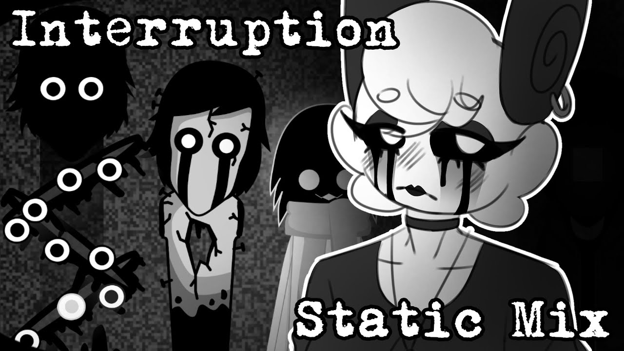 Interruption || Incredibox Static Mix