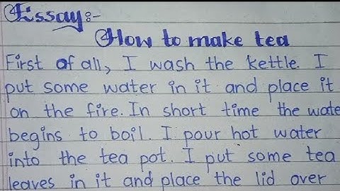 Short essay on How to make tea |Paragraph on how i make tea
