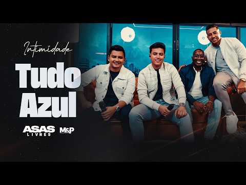 Asas Livres - Tudo Azul (Intimidade)