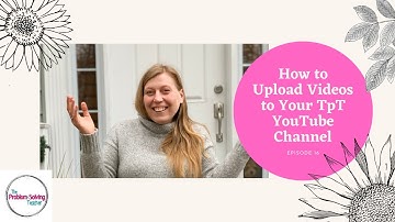 How to Upload Videos to Your TpT YouTube Channel