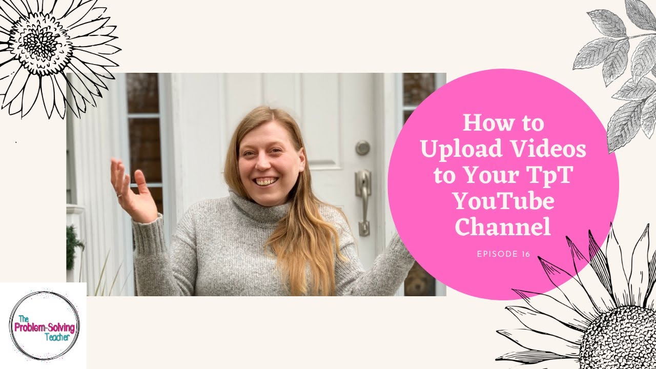 How to Upload Videos to Your TpT YouTube Channel