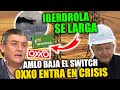 ¡¡ÚLTIMA HORA!! AMLO Corta Electricidad a OXXO y Corre a IBERDROLA - ¡CANCELA TODOS SUS CONTRATOS!