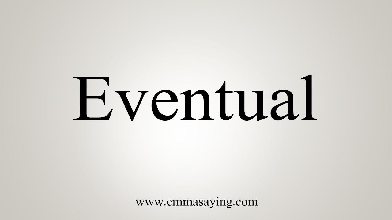 How To Say Eventual YouTube How To Say Eventual YouTube