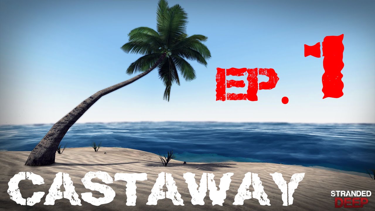 Stranded Deep Episode 1: Castaway