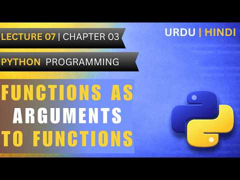 Functions as Arguments to Functions | Lec 7(Ch 3)| Python Programming | Urdu\Hindi