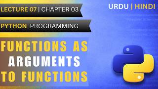 Functions as Arguments to Functions | Lec 7(Ch 3)| Python Programming | Urdu\Hindi