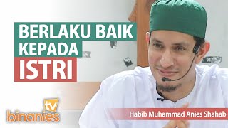 BERLAKU BAIK KE ISTRI - Habib Muhammad bin Anies Shahab