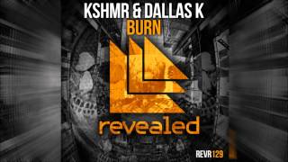 KSHMR & DallasK - Burn (Original Mix)