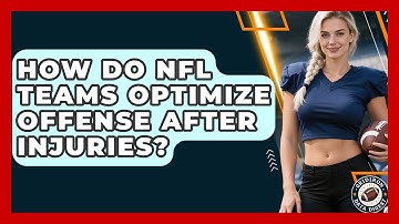 How Do NFL Teams Optimize Offense After Injuries? - Gridiron Data Digest