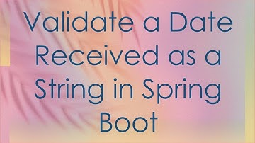 Validate a Date Received as a String in Spring Boot