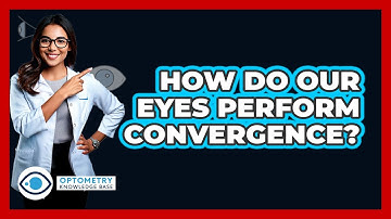 How Do Our Eyes Perform Convergence?