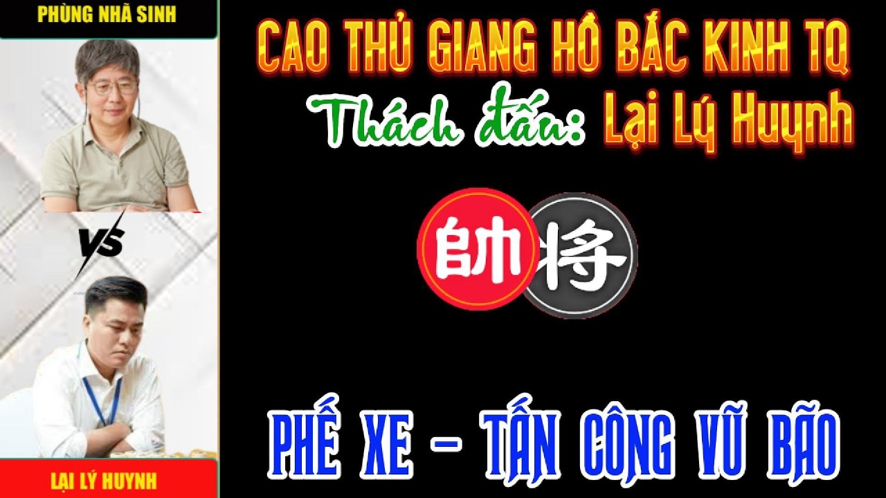 Cờ tướng đương đại: Trận cờ thách đấu mãn nhãn của lại lý huynh và cao thủ giang hồ TQ