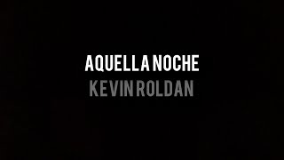 Aquella Noche - Kevin Roldan ( Preview Extendido Oficial )