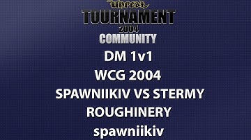 UT2004 DM 1v1 - World Cyber Games 2004 - spawniikiv vs stermy - Roughinery - spawniikiv