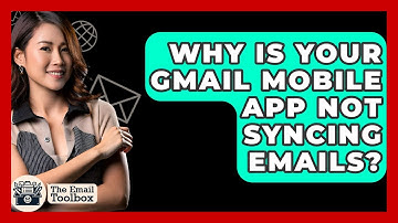 Why Is Your Gmail Mobile App Not Syncing Emails? - TheEmailToolbox.com