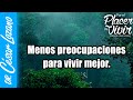 Menos preocupaciones para vivir mejor |Por el Placer de Vivir con el Dr. César Lozano