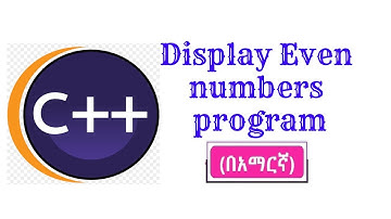 C++ tutorial: Display even numbers program(በአማርኛ)