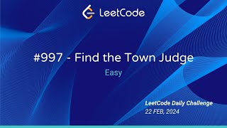 LeetCode Daily Challenge - Feb 22, 2024 | Problem 997 - Find the Town Judge