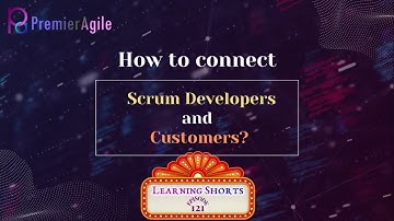 LearningShorts 121 How to connect Scrum Developers and Customers - By PremierAgile