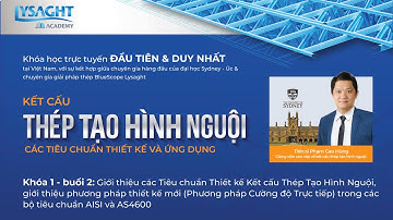 Khóa học trực tuyến “KẾT CẤU THÉP TẠO HÌNH NGUỘI” - Khóa 1 – Buổi 2