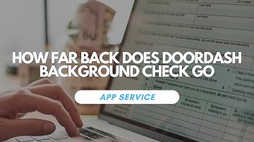 How Far Back Does DoorDash Background Check Go