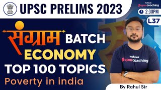 L37 UPSC 2023 Prelims - Economy Class by Rahul Sharma | Poverty in India